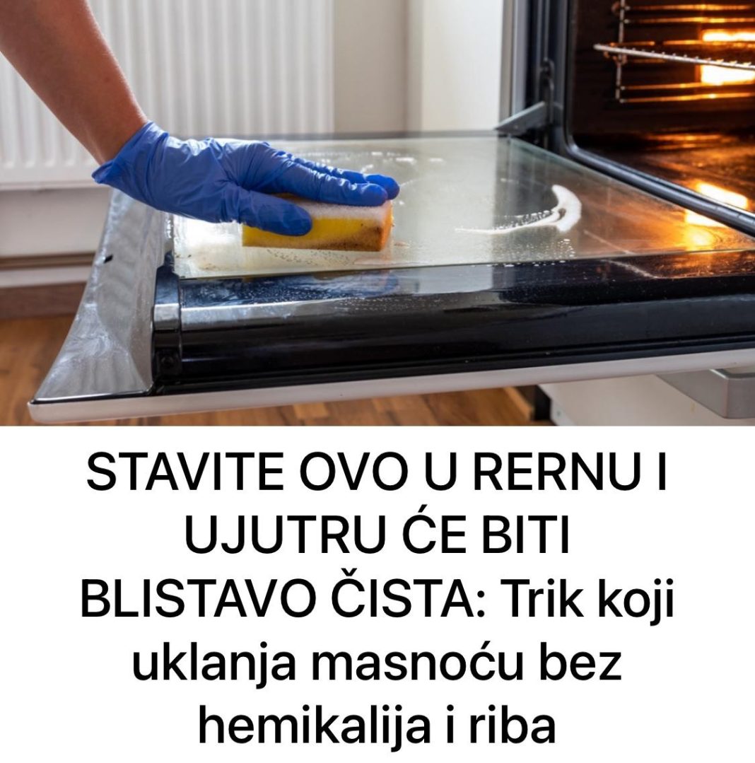 STAVITE OVO U RERNU I UJUTRU ĆE BITI BLISTAVO ČISTA: TRIK KOJI UKLANJA MASNOĆU BEZ HEMIKALIJA I RIBANJA - featured image STAVITE OVO U RERNU I UJUTRU ĆE BITI BLISTAVO ČISTA: TRIK KOJI UKLANJA MASNOĆU BEZ HEMIKALIJA I RIBANJA - featured image