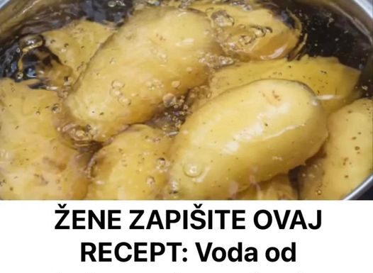 ŽENE ZAPIŠITE 0VAJ RECEPT: VODA OD KUHANOG KROMPIIRA ĆE RIJEŠITI VAŠ NAJVEĆI PROBLEM ŽENE ZAPIŠITE 0VAJ RECEPT: VODA OD KUHANOG KROMPIIRA ĆE RIJEŠITI VAŠ NAJVEĆI PROBLEM - featured image