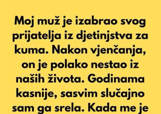 Moj muž je izabrao svog prijatelja iz djetinjstva za kuma…